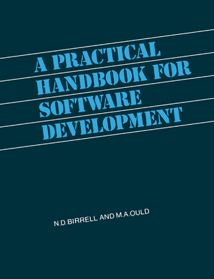 A Practical Handbook for Software Development - Birrell, N D, and Ould, M A