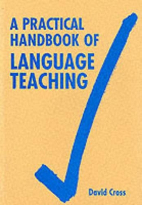 A Practical Handbook of Language Teaching - Cross, David