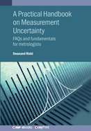 A Practical Handbook on Measurement Uncertainty: FAQs and fundamentals for metrologists