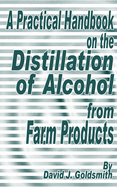 A Practical Handbook on the Distillation of Alcohol from Farm Products