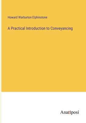 A Practical Introduction to Conveyancing - Elphinstone, Howard Warburton