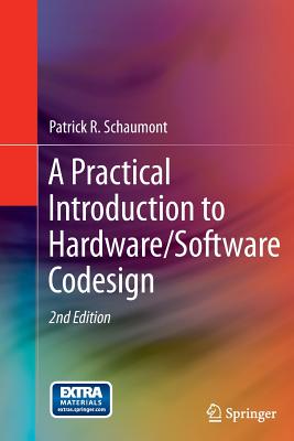 A Practical Introduction to Hardware/Software Codesign - Schaumont, Patrick R