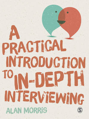 A Practical Introduction to In-depth Interviewing - Morris, Alan