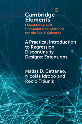 A Practical Introduction to Regression Discontinuity Designs - Cattaneo, Matias D, and Idrobo, Nicolas, and Titiunik, Roco