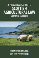 A Practical Introduction to Scottish Agricultural Law - Second Edition