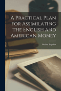 A Practical Plan for Assimilating the English and American Money