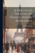 A Practical Treatise on French Modal Auxiliaries