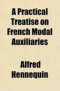 A Practical Treatise on French Modal Auxiliaries