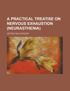 A Practical Treatise on Nervous Exhaustion (Neurasthenia)