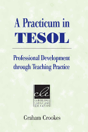 A Practicum in Tesol: Professional Development Through Teaching Practice