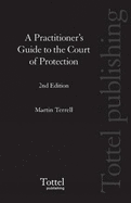 A Practitioner's Guide to the Court of Protection