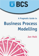 A Pragmatic Guide to Business Process Modelling