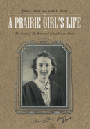 A Prairie Girl's Life: The Story of the Reverend Edna Lenora Perry