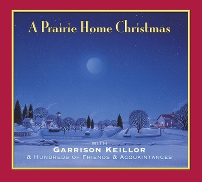 A Prairie Home Christmas - Keillor, Garrison, and Cast, Ensemble (Performed by), and Keillor, Garrison (Performed by)