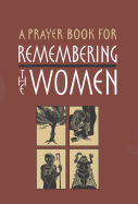 A Prayer Book for Remembering the Women: Four Seven-Day Cycles of Prayer - Henderson, J Frank, and Bringle, Mary Louise (Text by)