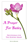 A Prayer for Bailey: Devotionals for the Hurting Heart