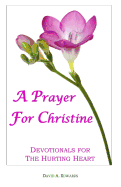 A Prayer for Christine: Devotionals for the Hurting Heart