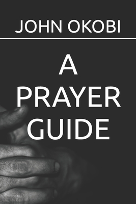 A Prayer Guide - Okobi, Emmanuel Dallas, and Okobi, John Ayodele