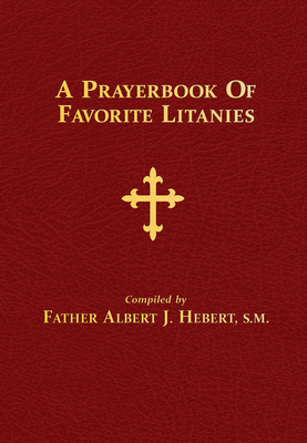 A Prayerbook of Favorite Litanies - Hebert, Albert J