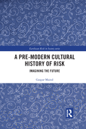 A Pre-Modern Cultural History of Risk: Imagining the Future