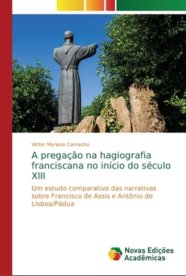 A prega??o na hagiografia franciscana no in?cio do s?culo XIII - Camacho, Victor Mariano