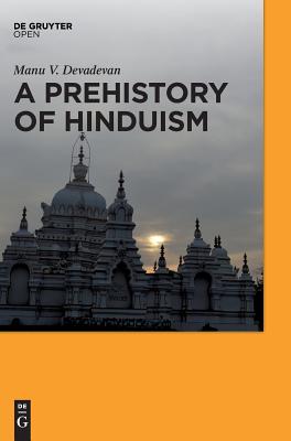A Prehistory of Hinduism - Devadevan, Manu V