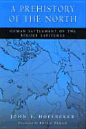 A Prehistory of the North: Human Settlement of the Higher Latitudes