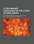 A Preliminary Catalogue of the Flora of New Jersey