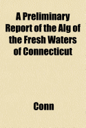 A Preliminary Report of the Alg of the Fresh Waters of Connecticut