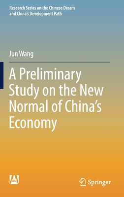 A Preliminary Study on the New Normal of China's Economy - Wang, Jun