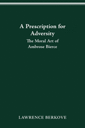 A Prescription for Adversity: The Moral Art of Ambrose Bierce