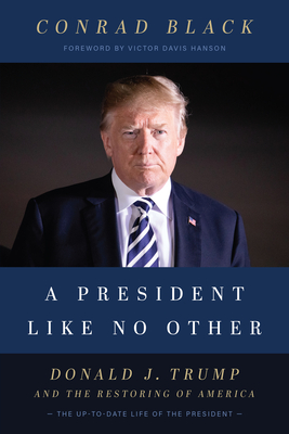 A President Like No Other: Donald J. Trump and the Restoring of America - Black, Conrad