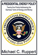 A Presidential Energy Policy: Twenty-Five Points Addressing the Siamese Twins of Energy and Money