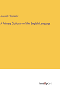 A Primary Dictionary of the English Language