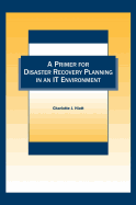 A Primer for Disaster Recovery Planning in an IT Environment