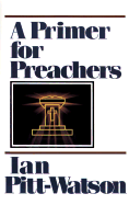 A Primer for Preachers - Pitt-Watson, Ian