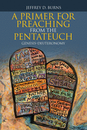 A Primer for Preaching from the Pentateuch: Genesis-Deuteronomy