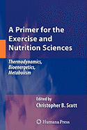 A Primer for the Exercise and Nutrition Sciences: Thermodynamics, Bioenergetics, Metabolism