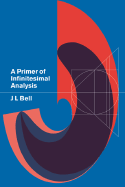 A Primer of Infinitesimal Analysis - Bell, John L