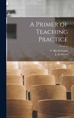 A Primer of Teaching Practice - Birchenough, C, and Green, J A