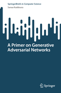 A Primer on Generative Adversarial Networks