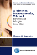 A Primer on Macroeconomics: Elements and Principles