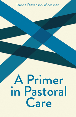 A Primer on Pastoral Care - Moessner, Jeanne Stevenson (Editor)