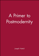 A Primer to Postmodernity