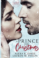 A Prince For Christmas (Large Print Edition): A Snow Hollow Christmas Story