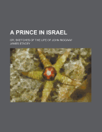 A Prince in Israel: Or, Sketches of the Life of John Ridgway