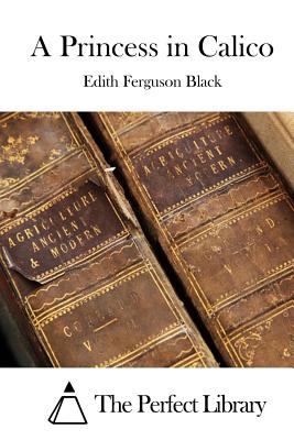 A Princess in Calico - The Perfect Library (Editor), and Black, Edith Ferguson