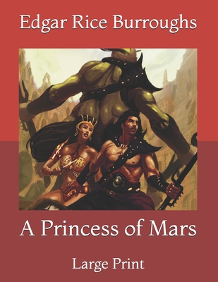 A Princess of Mars: Large Print - Burroughs, Edgar Rice