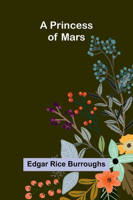 A Princess of Mars - Burroughs, Edgar Rice