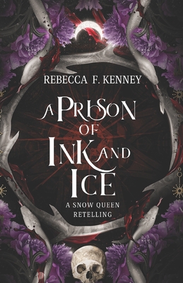 A Prison of Ink and Ice: A Snow Queen Retelling - Kenney, Rebecca F